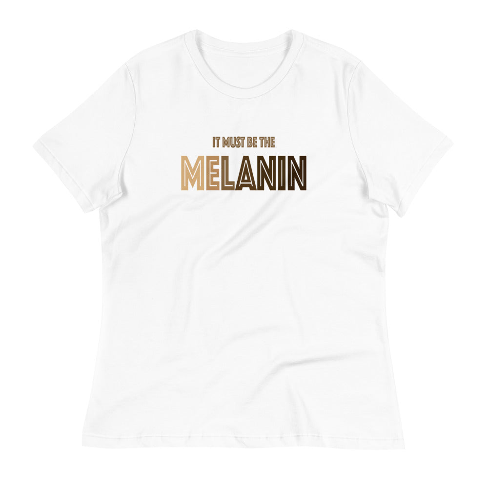 It Must Be The Melanin T-Shirt