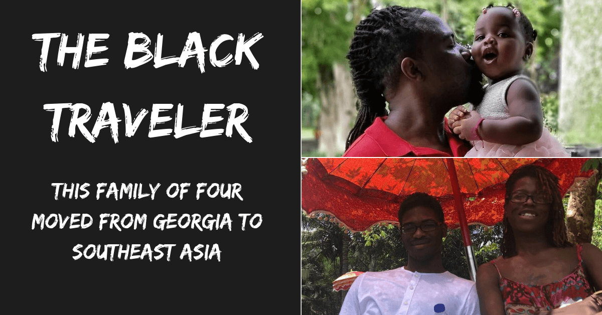 The Black Traveler: This Family of Four Moved from Georgia to Southeast Asia