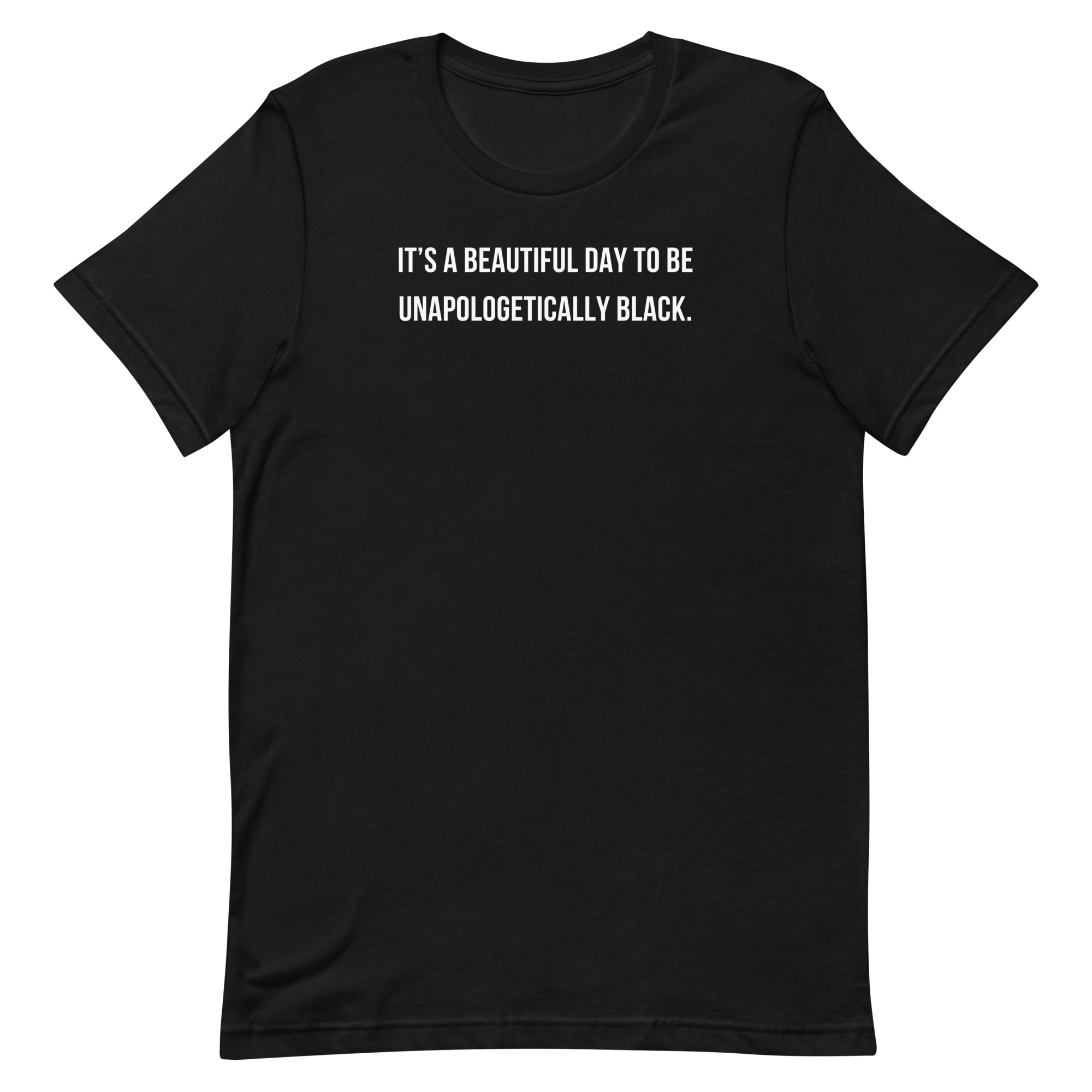 BEAUTIFUL DAY TO BE UNAPOLOGETICALLY BLACK T-SHIRT